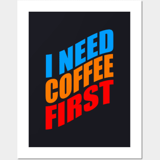 I need coffee first Posters and Art